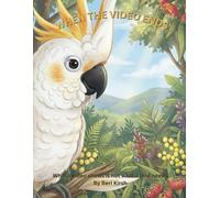 When the Video Ends: A Gentle Illustrated Story About Parrots, Empathy, and Real Animal Care