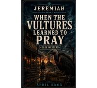 When the Vultures Learned to Pray: A Hellish Western