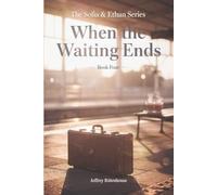 When the Waiting Ends: Book Four in The Sofia & Ethan Series