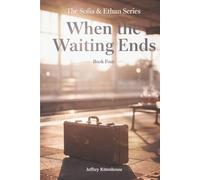 When the Waiting Ends: Book Four in The Sofia & Ethan Series