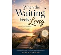 When the Waiting Feels Long: Prayers for Patience, Trust, and God’s Timing