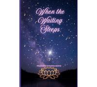 WHEN THE WAITING SLEEPS: A love dreamed, a promise remembered, a soul returned
