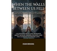 WHEN THE WALLS BETWEEN US FELL: A SLOW-BURN BOYS’ LOVE ROMANCE ABOUT RIVALRY, HIDDEN FEELINGS, AND THE COURAGE TO CHOOSE LOVE