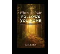 When The War Follows You Home: A Christian Veteran’s Road to Recovery from PTSD