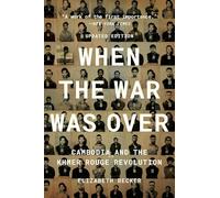 When the War Was Over: Cambodia and the Khmer Rouge Revolution, Revised Edition