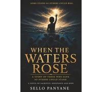 WHEN THE WATERS ROSE: A Story of Those Who Sank So Others Could Stand