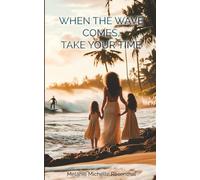 WHEN THE WAVE COME, TAKE YOUR TIME