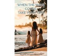 WHEN THE WAVE COMES, TAKE YOUR TIME