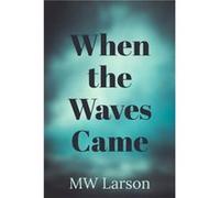 When the Waves Came by Michael Larson Michael Larson (Auteur)