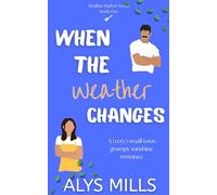 When The Weather Changes: A Very Small Town Grumpy Sunshine Romance