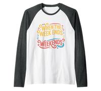When The W nds There Will Be No Weekends - Manche Raglan