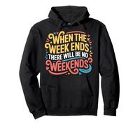 When The W nds There Will Be No Weekends - Sweat à Capuche