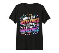 When The W nds There Will Be No Weekends - T-Shirt Haut de Gamme