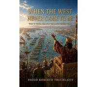 When the West Never Came to Be: What If Persia Had Won the Greco-Persian Wars?