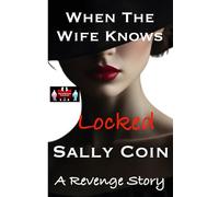 When The Wife Knows - Locked: A Revenge Story