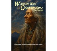 When the Wind Called My Name: “When the wind remembers your name, the sky opens to listen.”