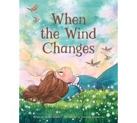 When The Wind Changes A Picture Book About Change, Resilience, and Big Feelings - Sadie Gardere - Tiny Torch Books - ebook (ePub) - Livre