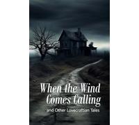 When the Wind Comes Calling: and Other Lovecraftian Tales