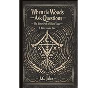 When The Woods Ask Questions : The Bitter Path of Baba Yaga: A Bitter Crumbs Tale