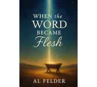 When The Word Became Flesh