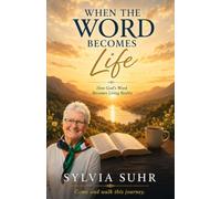 When the Word Becomes Life: How God's Word Becomes Living Reality