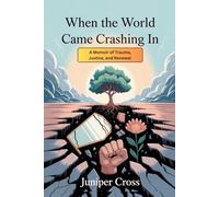 When the World Came Crashing In: A Memoir of Trauma, Justice, and Renewal