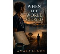 When the World Closed: A Story of Distance, Duty, and Betrayal