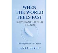 When the World Feels Fast: Slow down Find your stillness