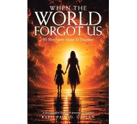 When The World Forgot Us: We Were Never Meant To Disappear