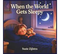 When the World Gets Sleepy: A Gentle Bedtime Story About God’s Peace, Comfort, and Protection | Bible story for toddlers sleep |Christian picture book bedtime