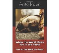 When the World Kicks You in the Teeth How to Get Back Up Again - Amazon Digital Services LLC KDP - Amazon Digital Services LLC KDP - Livre en Anglais Amazon Digital Services LLC KDPAmazon Digital Serv