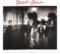 Deacon Blue - When The World Knows Your Name