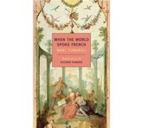 When The World Spoke French by Marc Fumaroli Fumaroli, Marc (Auteur)