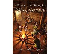 When the World Was Young: A Prehistoric Anthology