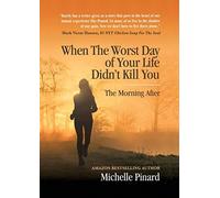 When The Worst Day Of Your Life Didn't Kill You