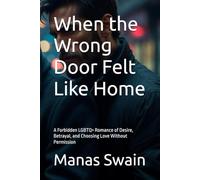 When the Wrong Door Felt Like Home: A Forbidden LGBTQ+ Romance of Desire, Betrayal, and Choosing Love Without Permission