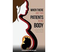 When There Are Two Patients in One Body: A Nurse Shares Stories from the Delivery Room
