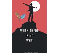 When There Is No Why