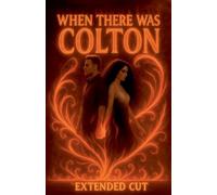 When There Was Colton (Extended)