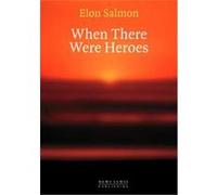 When There Were Heroes Elon Salmon (Auteur)