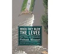 When They Blew the Levee: Race, Politics, and Community in Pinhook, Missouri - [Version Originale] Inconnu (Auteur)