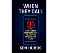 When They Call: How to Beat Predatory Debt Collectors at Their Own Game