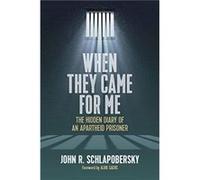 When They Came for Me by John R. Schlapobersky John R. Schlapobersky (Auteur)