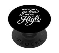 When They Go Low We Go High Activist Immigration Protest PopSockets PopGrip Adhésif