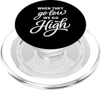 When They Go Low We Go High Activist Immigration Protest PopSockets PopGrip pour MagSafe