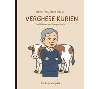 When They Were Little: Verghese Kurien - The Milkman Who Changed India: An inspiring true story for young readers