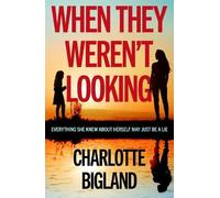 When They Weren't Looking: A tense, emotional suspense novel about missing children, mistaken identity and buried truths