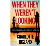 When They Weren't Looking A tense, emotional suspense novel about missing children, mistaken identity and buried truths - Charlotte Bigland - No Exit Press - ebook (ePub) - Livre