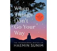 When Things Don’t Go Your Way: Zen Wisdom for Difficult Times