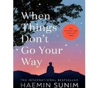 When Things Don't Go Your Way Haemin Sunim (Auteur)